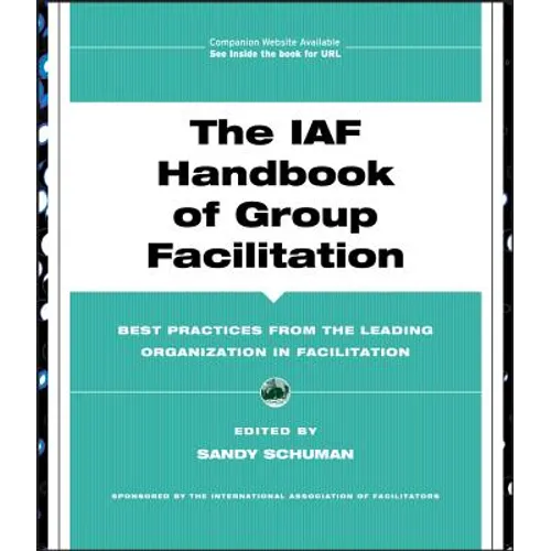 The IAF Handbook of Group Facilitation: Best Practices from the Leading Organization in Facilitation [With CDROM] - Hardcover