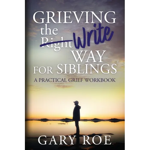 Grieving the Write Way for Siblings - Paperback