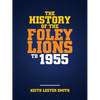 The History Of The Foley Lions To 1955 - Paperback