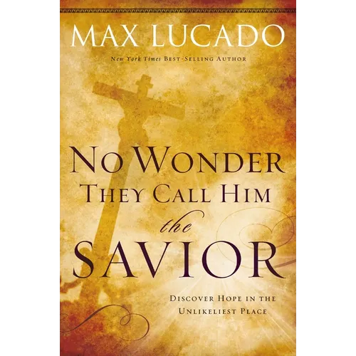 The No Wonder They Call Him the Savior: Discover Hope in the Unlikeliest Place - Paperback
