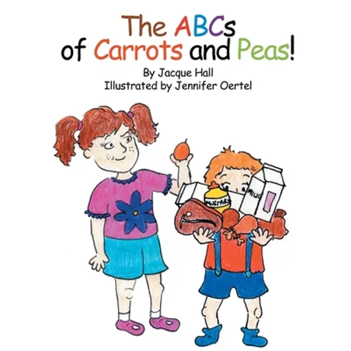 The ABCs of Carrots and Peas - Hardcover