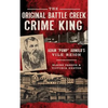 The Original Battle Creek Crime King: Adam Pump Arnold S Vile Reign - Hardcover