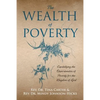 The Wealth of Poverty: Capitalizing the Opportunities of Poverty for the Kingdom of God - Paperback