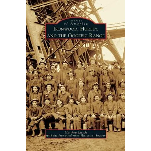 Ironwood, Hurley, and the Gogebic Range - Hardcover