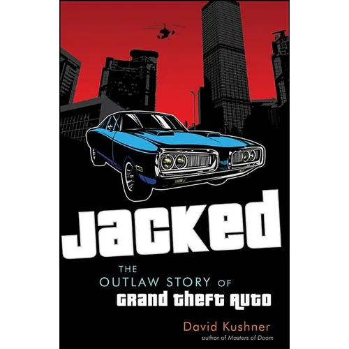Jacked: The Outlaw Story of Grand Theft Auto - Hardcover