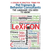 A Lexicon of Practical Terms for Pet Trainers & Behavior Consultants!: The language You Need to Know - Paperback