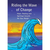 Riding the Wave of Change: Hope, Healing and Spiritual Growth for Our World - Hardcover