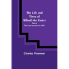 The Life and Times of Alfred the Great: Being the Ford lectures for 1901 - Paperback