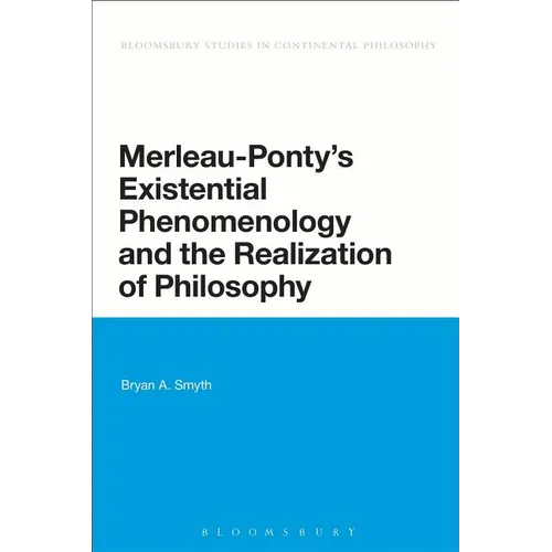 Merleau-Ponty's Existential Phenomenology and the Realization of Philosophy - Paperback