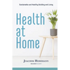 Health at Home: Sustainable and Healthy Building and Living - Paperback
