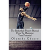 The Basketball Players Manual: How To Maximize Your Potential - Paperback