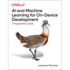 AI and Machine Learning for On-Device Development: A Programmer's Guide - Paperback