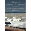 In Search of Ancient Tsunamis: A Researcher's Travels, Tools, and Techniques - Hardcover