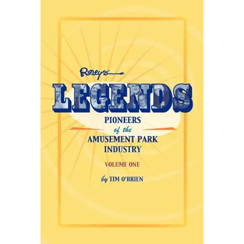 Legends: Pioneers of the Amusement Park Industry - Paperback