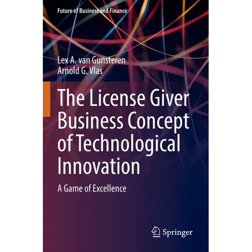 The License Giver Business Concept of Technological Innovation: A Game of Excellence - Paperback