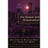 The Gospel and Globalization: Exploring the Religious Roots of a Globalized World - Paperback