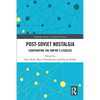 Post-Soviet Nostalgia: Confronting the Empire's Legacies - Paperback