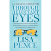 An Illness Observed Through Reluctant Eyes: Encouragement, Ideas and Anecdotes for Individuals Facing a Serious Illness as a Patient or Caregiver - Paperback