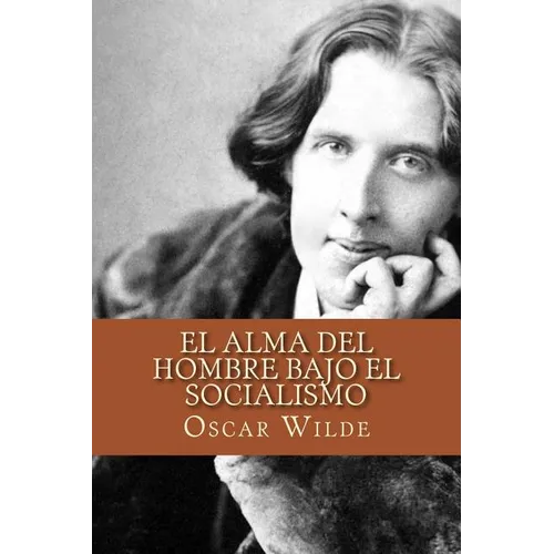 El Alma del Hombre Bajo el Socialismo (Spanish Edition) - Paperback