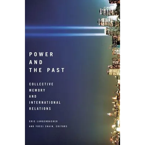 Power and the Past: Collective Memory and International Relations - Paperback