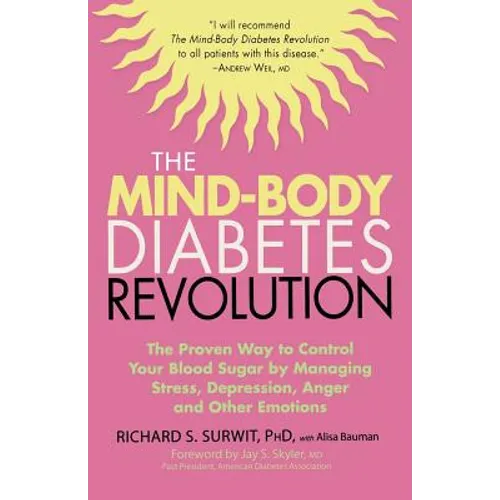The Mind-Body Diabetes Revolution: The Proven Way to Control Your Blood Sugar by Managing Stress, Depression, Anger and Other Emotions - Paperback