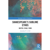 Shakespeare's Sublime Ethos: Matter, Stage, Form - Paperback