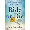 Ride or Die: Loving Through Tragedy, a Husband's Memoir - Paperback