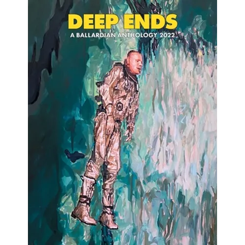 Deep Ends: A Ballardian Anthology 2022 - Paperback