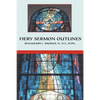 Fiery Sermon Outlines - Paperback