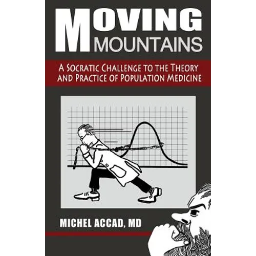 Moving Mountains: A Socratic Challenge to the Theory and Practice of Population Medicine - Paperback