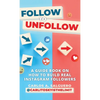 Follow To Unfollow: A Guidebook in How to Build Real Instagram Followers - Hardcover