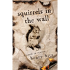 Squirrels in the Wall: A Novel in Stories - Paperback