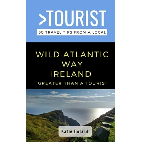 Greater Than a Tourist-Wild Atlantic Way Ireland: 50 Travel Tips from a Local - Paperback