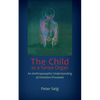 The Child as a Sense Organ: An Anthroposophic Understanding of Imitation Processes - Paperback
