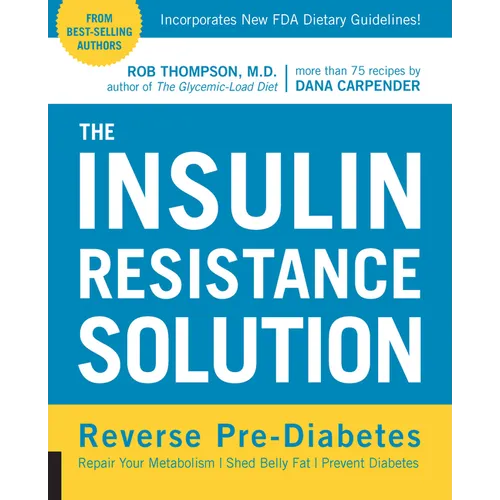 The Insulin Resistance Solution: Reverse Pre-Diabetes, Repair Your Metabolism, Shed Belly Fat, and Prevent Diabetes - With More Than 75 Recipes by Dan - Paperback