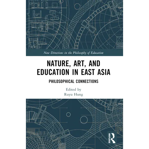 Nature, Art, and Education in East Asia: Philosophical Connections - Paperback