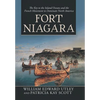 Fort Niagara: The Key to the Inland Oceans and the French Movement to Dominate North America - Hardcover