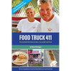 Food Truck 411: The Essential Information to Run a Successful Food Truck - Paperback