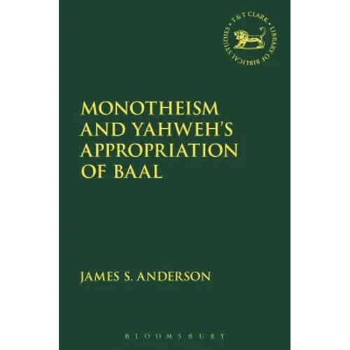 Monotheism and Yahweh's Appropriation of Baal - Paperback