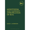 Monotheism and Yahweh's Appropriation of Baal - Paperback