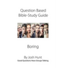 Question-based Bible Study Guide--Boring: Good Questions Have Groups Talking - Paperback