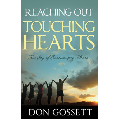 Reaching Out, Touching Hearts: The Joy of Encouraging Others - Paperback