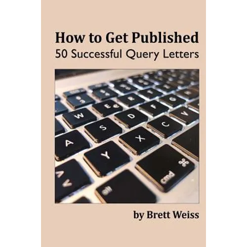 How to Get Published: 50 Successful Query Letters - Paperback