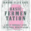 Basic Fermentation: A Do-It-Yourself Guide to Cultural Manipulation - Hardcover
