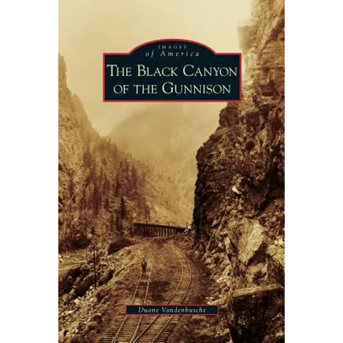 Black Canyon of the Gunnison - Hardcover