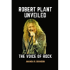 Robert Plant Unveiled: The Voice of Rock - Paperback