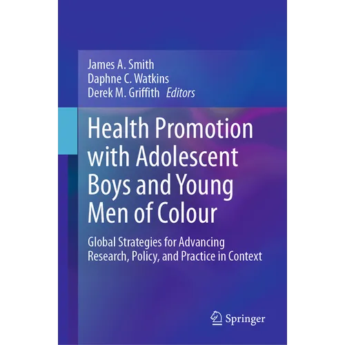 Health Promotion with Adolescent Boys and Young Men of Colour: Global Strategies for Advancing Research, Policy, and Practice in Context - Hardcover