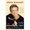 Pitching My Tent: On Marriage, Motherhood, Friendship, and Other Leaps of Faith - Paperback