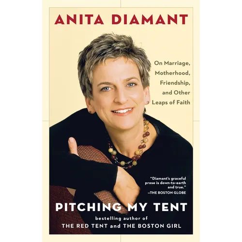 Pitching My Tent: On Marriage, Motherhood, Friendship, and Other Leaps of Faith - Paperback