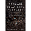 Open and Relational Theology: An Introduction to Life-Changing Ideas - Paperback